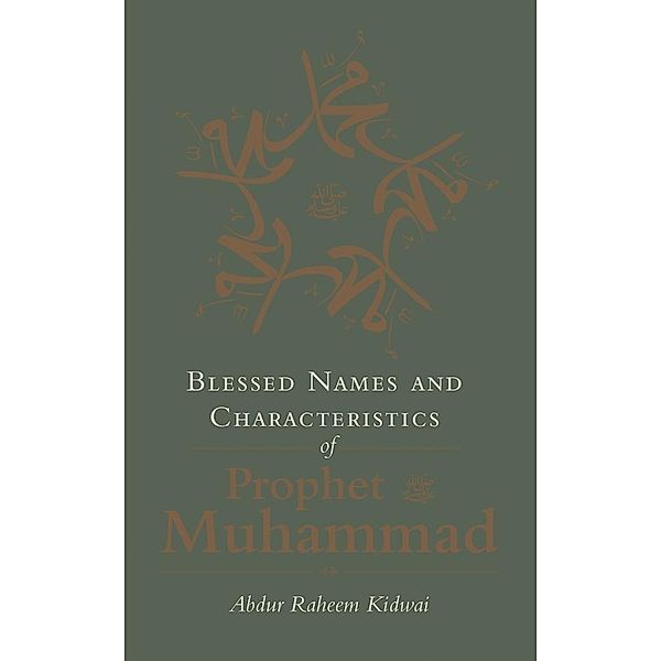 Blessed Names and Characteristics of Prophet Muhammad / Blessed Names, Abdur Raheem Kidwai