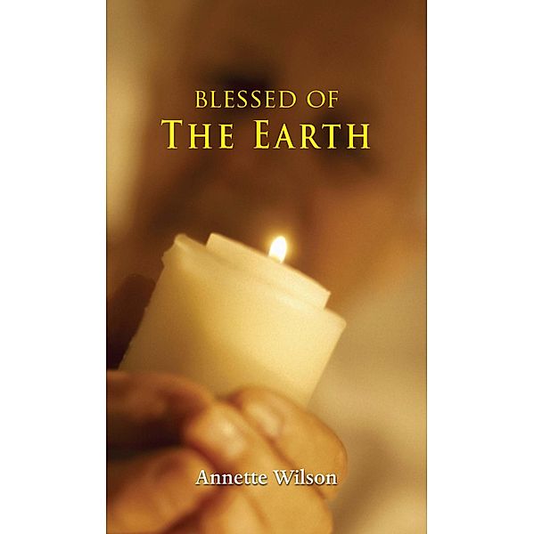 Blessed of the Earth, Annette Wilson