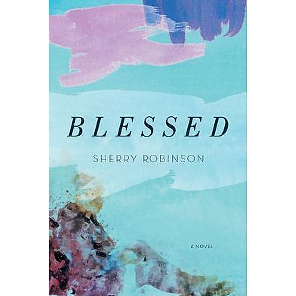 Blessed / Shadelandhouse Modern Press, LLC, Sherry Robinson