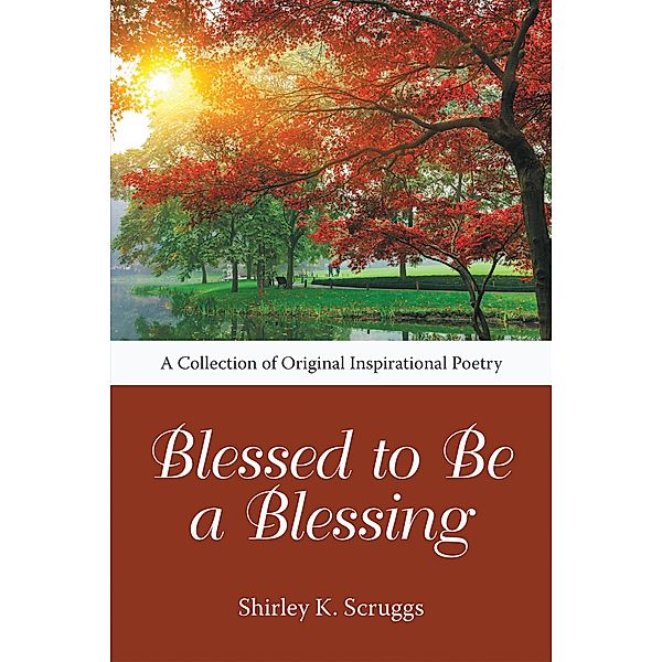 Blessed to Be a Blessing, Shirley K. Scruggs