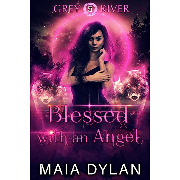 Blessed with an Angel (Grey River, #5) / Grey River, Maia Dylan