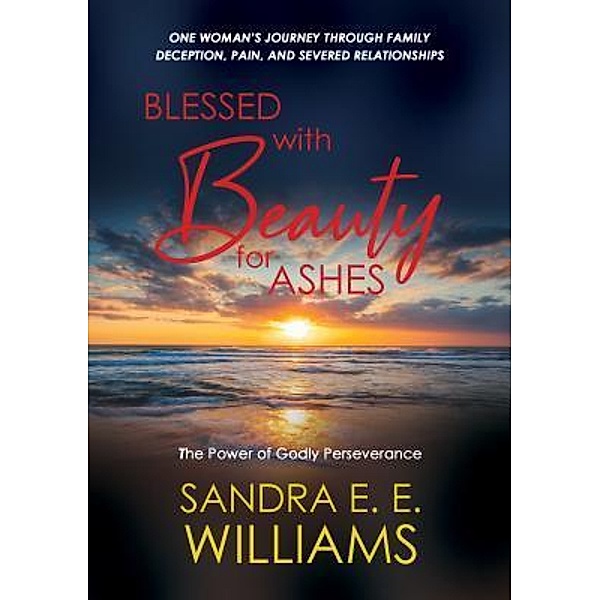 Blessed with Beauty for Ashes, Sandra E. E. Williams