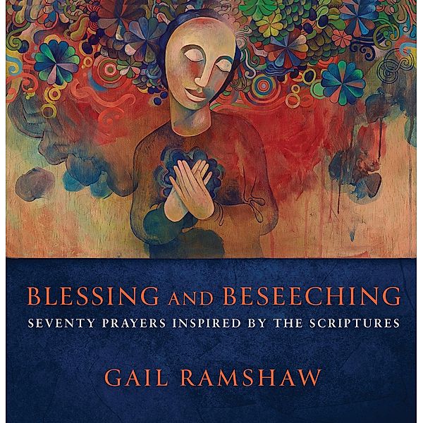 Blessing and Beseeching, Gail Ramshaw