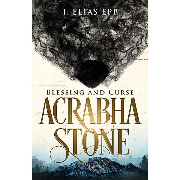 Blessing and Curse (Acrabha Stone, #1) / Acrabha Stone, J. Elias Epp