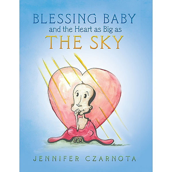 Blessing Baby and the Heart as Big as the Sky, Jennifer Czarnota