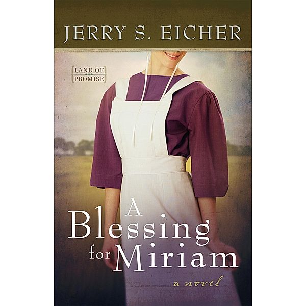 Blessing for Miriam / Land of Promise, Jerry S. Eicher