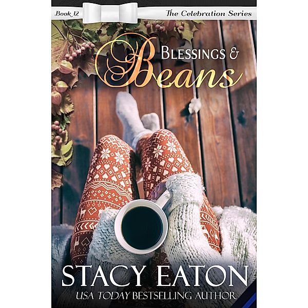 Blessings & Beans (The Celebration Series, #12) / The Celebration Series, Stacy Eaton