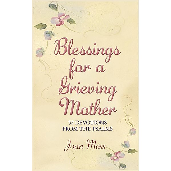 Blessings for a Grieving Mother, Joan Moss
