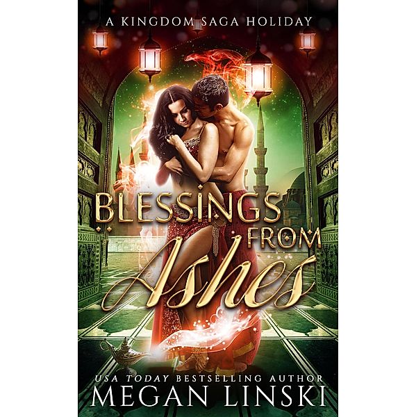 Blessings from Ashes (The Kingdom Saga, #2.5) / The Kingdom Saga, Megan Linski