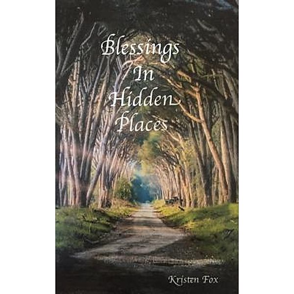 Blessings in Hidden Places / Foxton Publishing, Kristen E Fox