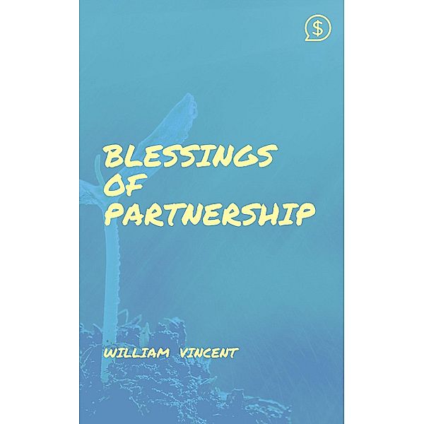 Blessings of Partnership, William Vincent