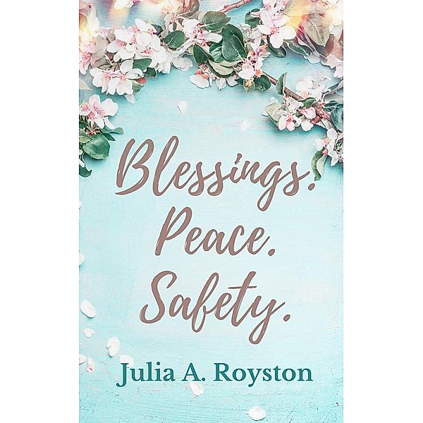 Blessings Peace Safety, Julia A. Royston