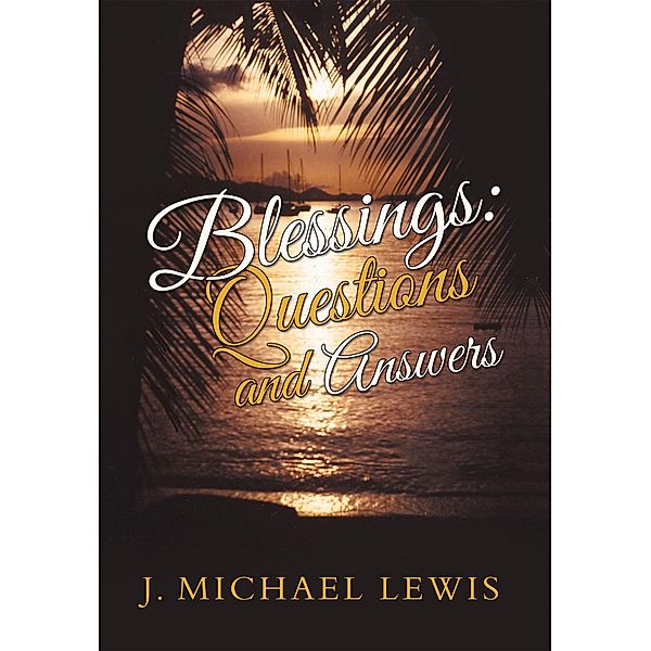 Blessings: Questions and Answers, J. Michael Lewis