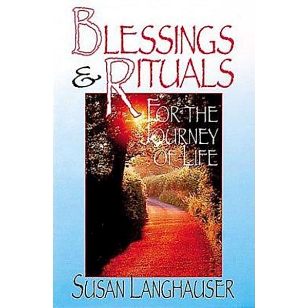 Blessings & Rituals for the Journey of Life, Susan Langhauser
