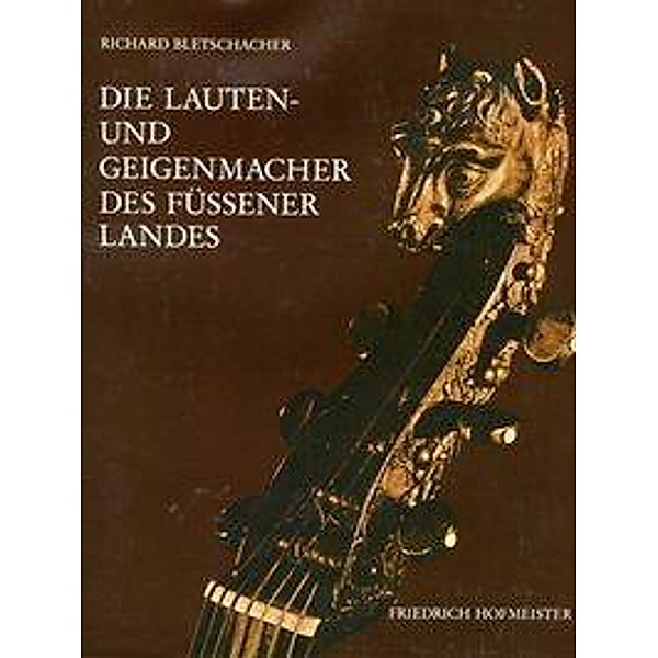 Bletschacher, R: Lauten- und Geigenbauer Füssener Landes, Richard Bletschacher