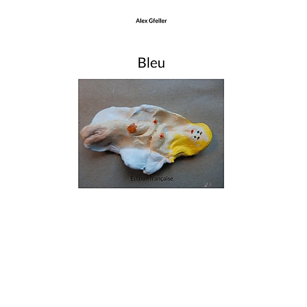 Bleu, Alex Gfeller