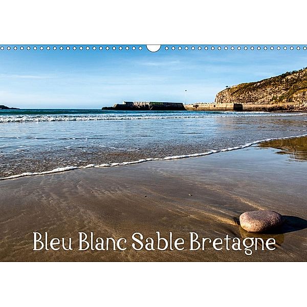 Bleu Blanc Sable Bretagne (Calendrier mural 2021 DIN A3 horizontal), Bruno Toffano Aphrodite Pix Art