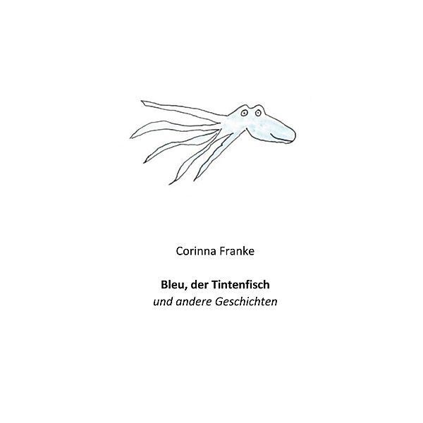 Bleu der Tintenfisch, Corinna Franke