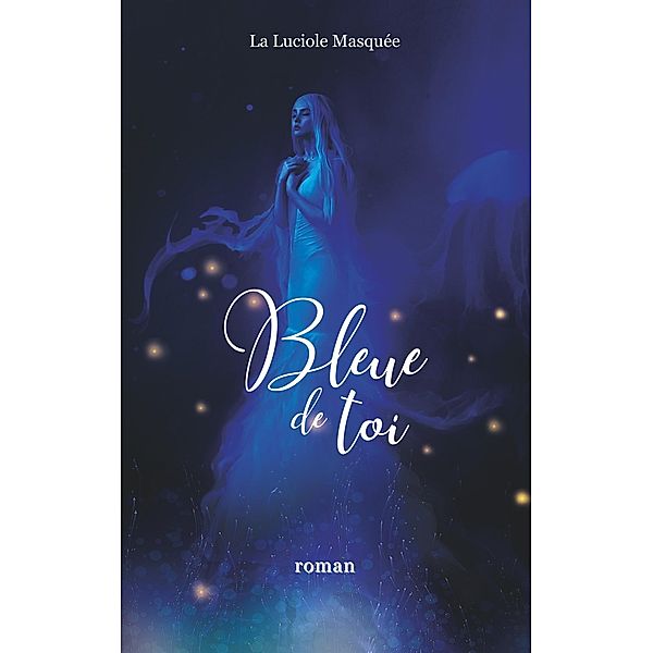 Bleue de toi, La Luciole Masquée