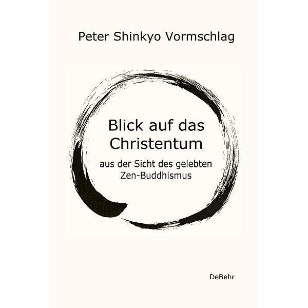 Blick auf das Christentum aus der Sicht des gelebten Zen-Buddhismus, Peter Shinkyo Vormschlag