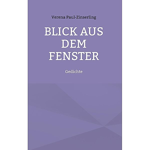 Blick aus dem Fenster / Edition PEREGINI Bd.11, Verena Paul-Zinserling
