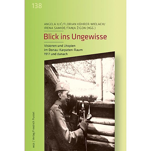 Blick ins Ungewisse / Veröffentlichungen des Instituts für deutsche Kultur und Geschichte Südosteuropas an der Ludwig-Maximilians-Universität München