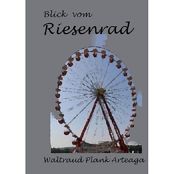 Blick vom Riesenrad, Waltraud Plank Arteaga