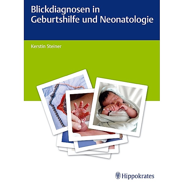 Blickdiagnosen in Geburtshilfe und Neonatologie