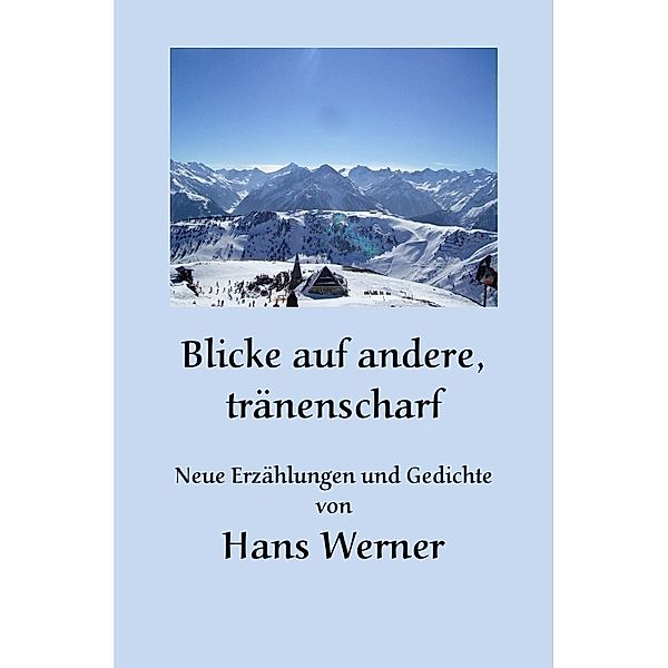 Blicke auf andere, tränenscharf, Hans Werner