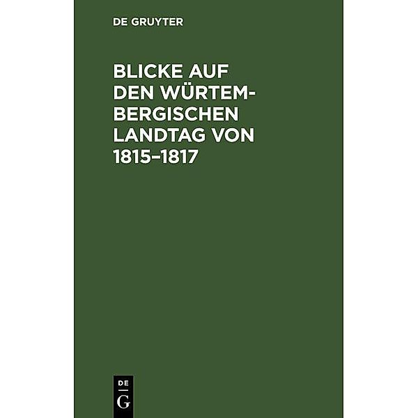 Blicke auf den Würtembergischen Landtag von 1815-1817