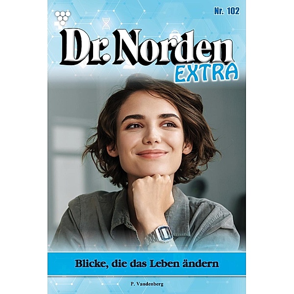 Blicke, die das Leben ändern / Dr. Norden Extra Bd.102, Patricia Vandenberg