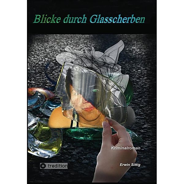 Blicke durch Glasscherben, Erwin Sittig