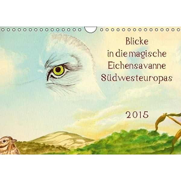 Blicke in die magische Eichensavanne Südwesteuropas - 2016 (Wandkalender 2016 DIN A4 quer), Bernd Gerken