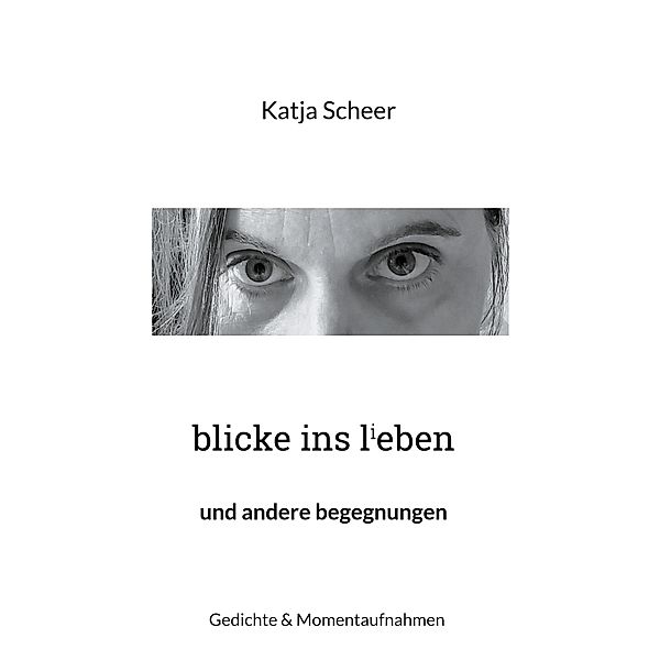 blicke ins lieben, Katja Scheer