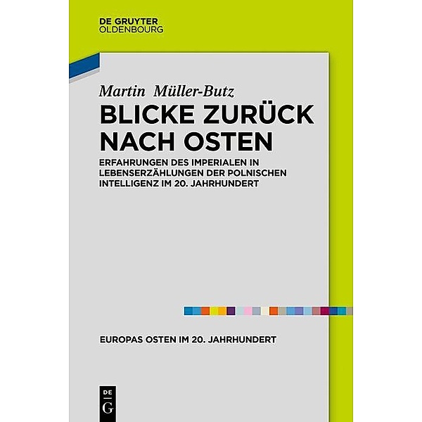 Blicke zurück nach Osten / Europas Osten im 20. Jahrhundert Bd.8, Martin Müller-Butz