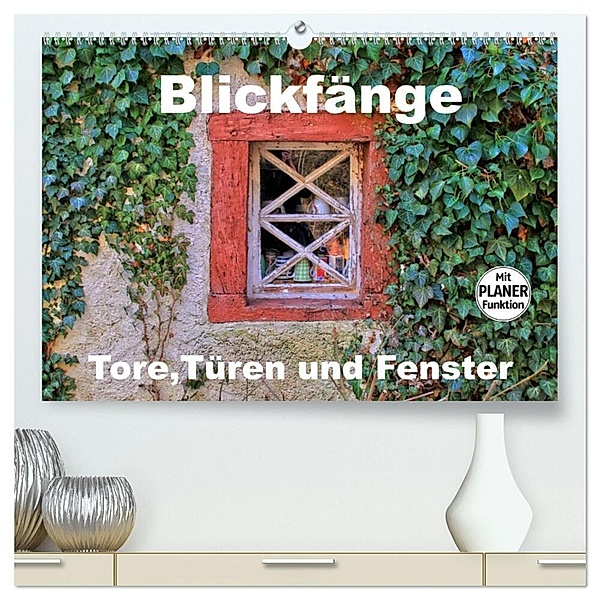 Blickfänge - Tore, Türen und Fenster (hochwertiger Premium Wandkalender 2024 DIN A2 quer), Kunstdruck in Hochglanz, Arno Klatt