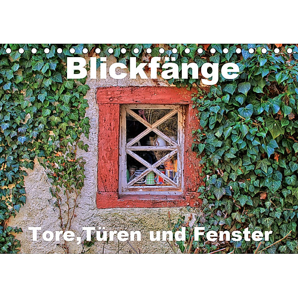 Blickfänge - Tore, Türen und Fenster (Tischkalender 2019 DIN A5 quer), Arno Klatt