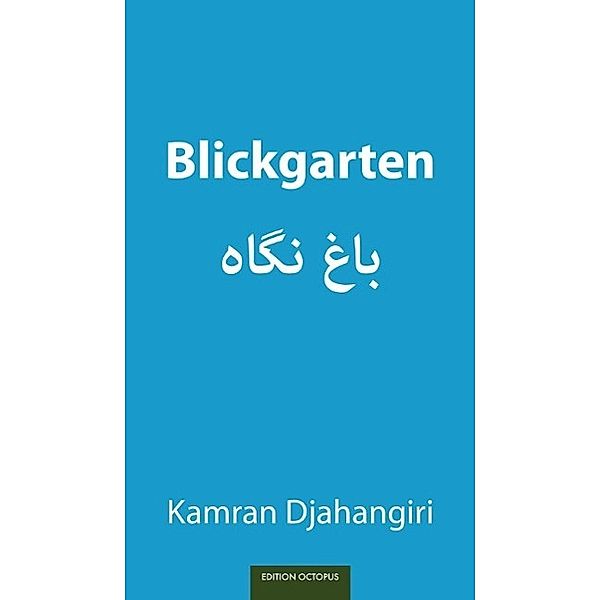 Blickgarten, Kamran Djahangiri