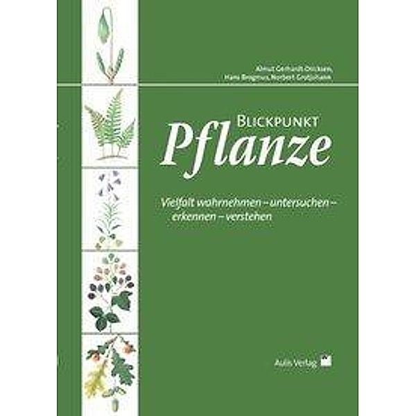 Blickpunkt Pflanze, Almut Gerhardt-Dircksen, Hans Brogmus, Norbert Grotjohann