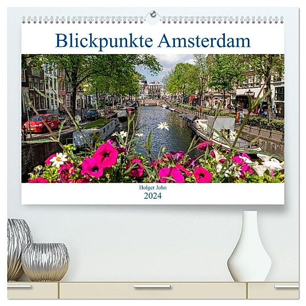 Blickpunkte Amsterdam (hochwertiger Premium Wandkalender 2024 DIN A2 quer), Kunstdruck in Hochglanz, Holger John