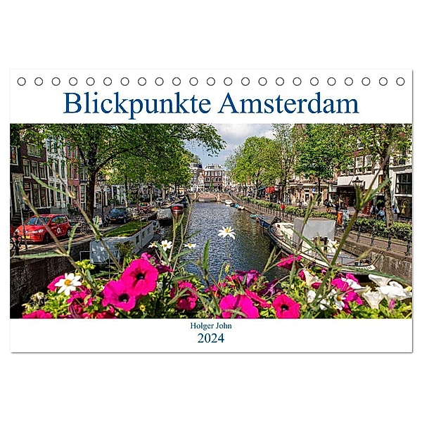 Blickpunkte Amsterdam (Tischkalender 2024 DIN A5 quer), CALVENDO Monatskalender, Holger John