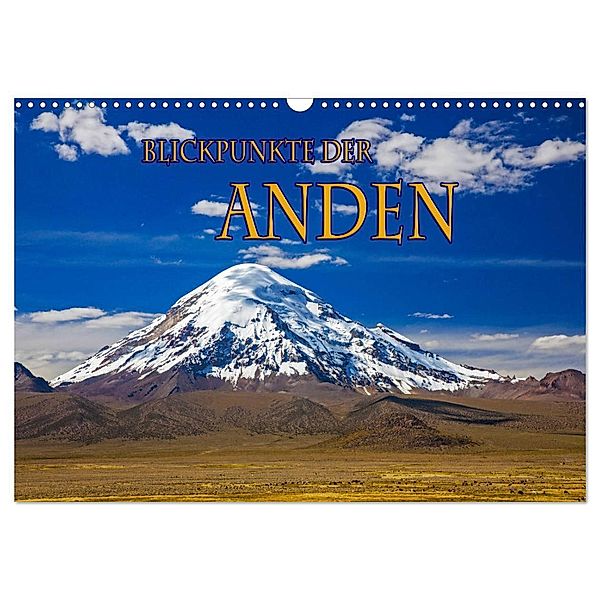 Blickpunkte der Anden (Wandkalender 2024 DIN A3 quer), CALVENDO Monatskalender, Stefan Schütter
