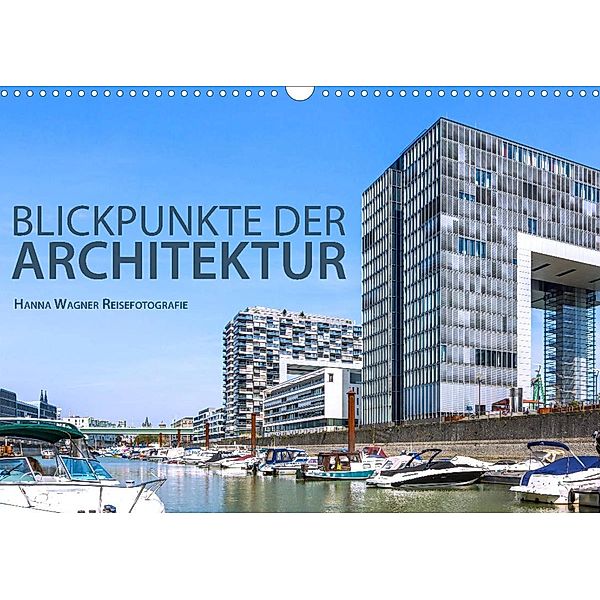 Blickpunkte der Architektur (Wandkalender 2023 DIN A3 quer), Hanna Wagner
