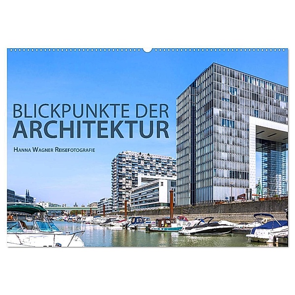 Blickpunkte der Architektur (Wandkalender 2024 DIN A2 quer), CALVENDO Monatskalender, Hanna Wagner
