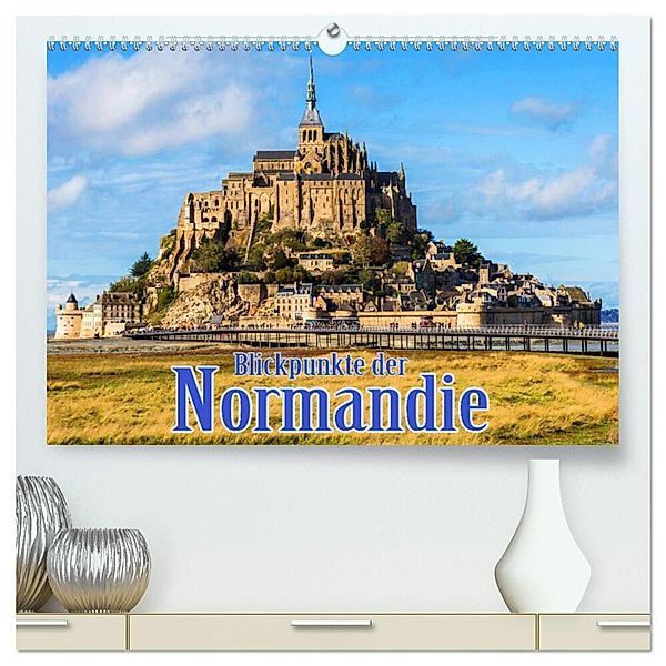 Blickpunkte der Normandie (hochwertiger Premium Wandkalender 2024 DIN A2 quer), Kunstdruck in Hochglanz, Stefan Schütter