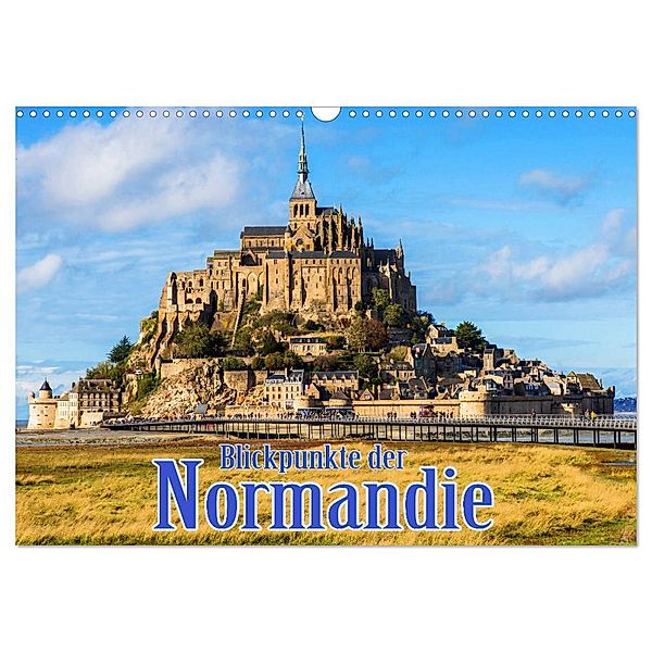 Blickpunkte der Normandie (Wandkalender 2024 DIN A3 quer), CALVENDO Monatskalender, Stefan Schütter