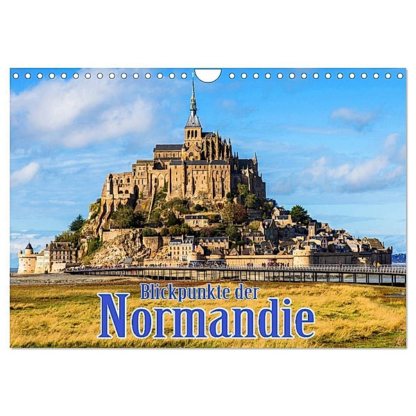 Blickpunkte der Normandie (Wandkalender 2024 DIN A4 quer), CALVENDO Monatskalender, Stefan Schütter