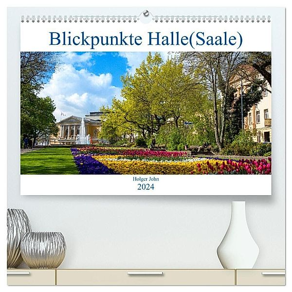 Blickpunkte Halle (Saale) (hochwertiger Premium Wandkalender 2024 DIN A2 quer), Kunstdruck in Hochglanz, Holger John