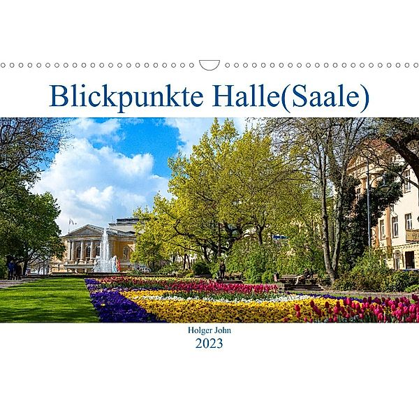 Blickpunkte Halle (Saale) (Wandkalender 2023 DIN A3 quer), Holger John