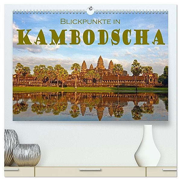 Blickpunkte in Kambodscha (hochwertiger Premium Wandkalender 2024 DIN A2 quer), Kunstdruck in Hochglanz, Calvendo, Stefan Schütter